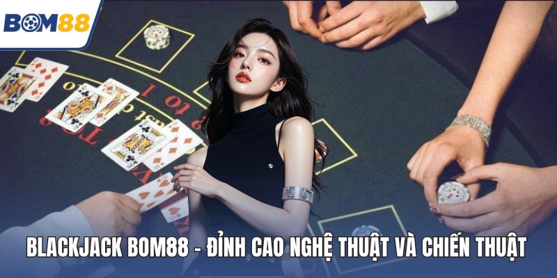 blackjack Bom88