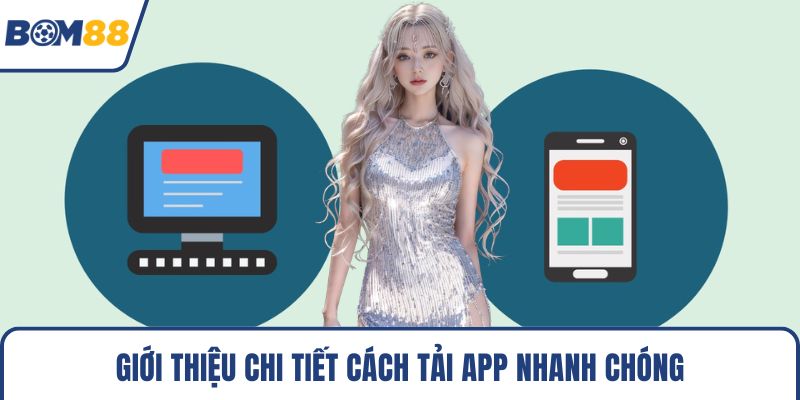 Giới thiệu chi tiết cách tải app nhanh chóng