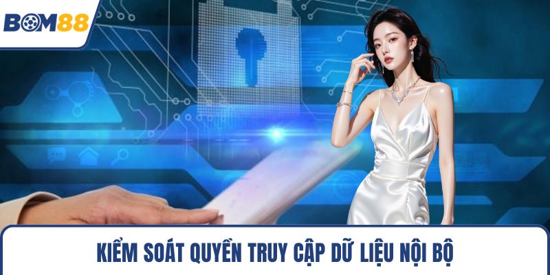 Kiểm soát quyền truy cập dữ liệu nội bộ