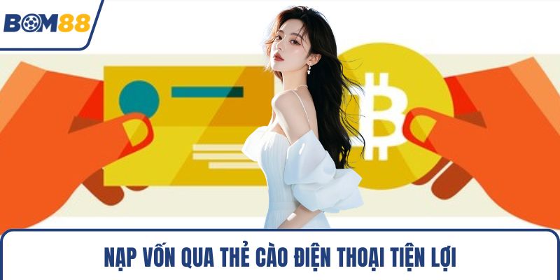 Nạp vốn qua thẻ cào điện thoại tiện lợi
