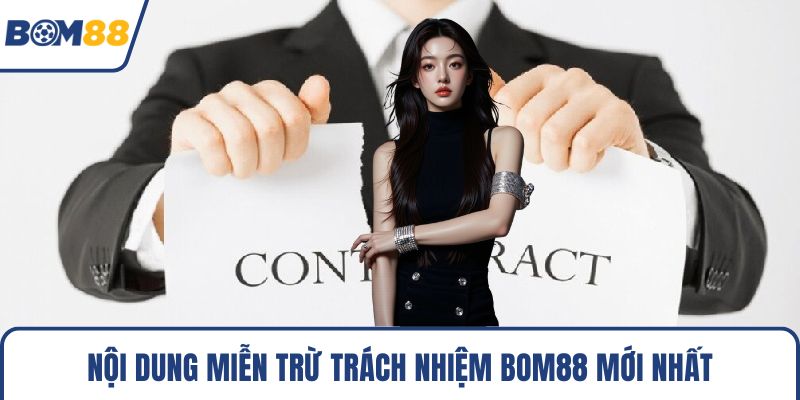 Nội dung miễn trừ trách nhiệm Bom88 mới nhất